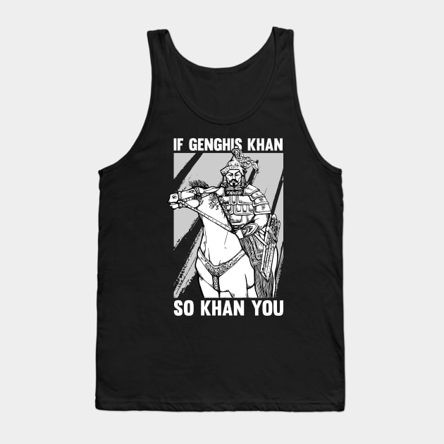 Funny Mongolian History Joke and Genghis Khan Quote Tank Top by Riffize